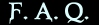 F. A. Q.