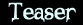 Teaser One