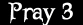 Pray 3